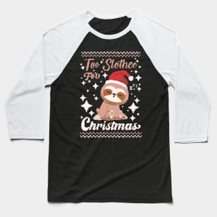 too slothy for Christmas Baseball T-Shirt